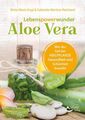 Lebenspowerwunder Aloe Vera Wie das Gel der Heilpflanze Gesundheit und Schönheit