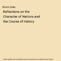 World Order: Reflections on the Character of Nations and the Course of History, 