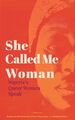 She Called Me Woman: Nigeria's Queer Women Speak | Azeenarh Mohammed (u. a.)