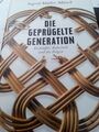 Die geprügelte Generation: Kochlöffel, Rohrstock und die Folgen - Ingrid Müller-