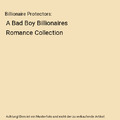 Billionaire Protectors: A Bad Boy Billionaires Romance Collection, Scarlett King