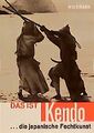 Das ist Kendo : die japan. Fechtkunst. von Junzo Sasamori u. Gordon Warner. Ins 