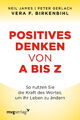 Positives Denken von A bis Z, Vera F. Birkenbihl