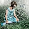 Wenn Martha tanzt: 6 CDs von Saller, Tom | Buch | Zustand gut