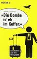 "Die Bombe is' eh im Koffer": Geschichten aus dem... | Buch | Zustand akzeptabel
