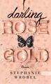 Darling Rose Gold von Stephanie Wrobel (2021, Gebundene Ausgabe)