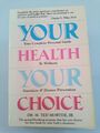 Your Health, Your Choice : Your Complete Personal Guide to Wellness, Nutrition a