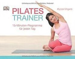 Pilates-Trainer: 15-Minuten-Programme für jeden Tag... | Buch | Zustand sehr gutGeld sparen & nachhaltig shoppen!