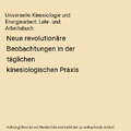 Universelle Kinesiologie und Energiearbeit. Lehr- und Arbeitsbuch: Neue revoluti