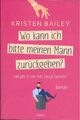 Kristen Bailey Wo kann ich bitte meinen Mann zurückgeben?