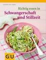 Richtig essen in Schwangerschaft und Stillzeit von Dagmar von Cramm | 474