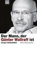 Der Mann, der Günter Wallraff ist: Eine Biographie ... | Buch | Zustand sehr gut