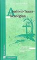 Abschied, Trauer, Neubeginn: Erfahrungen mit Tod und Tra... | Buch | Zustand gut