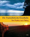 Die Transsibirische Eisenbahn. Von Moskau nach Peking, 1994, HC, neu+OVP