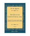 Ars Quatuor Coronatorum, 1905, Vol. 18: Being the Transactions of the Lodge Quat