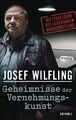 Geheimnisse der Vernehmungskunst Josef Wilfling