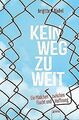 Kein Weg zu weit. Ein Mädchen zwischen Flucht und Hoffnu... | Buch | Zustand gut