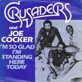 Crusaders & Joe Cocker I'm So Glad I'm Standing Here Today UK 45 7" sgl + Bild SLV