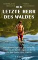 Der letzte Herr des Waldes | Thomas Fischermann (u. a.) | Deutsch | Buch | 2018