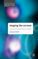 Staging the Screen | Greg Giesekam | The Use of Film and Video in Theatre | Buch