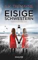 Eisige Schwestern: Psychothriller von Tremayne, S. K. | Buch | Zustand sehr gut