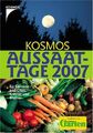 Kosmos Aussaattage 2007. Für Gemüse und Obst, Kräuter und Blumen Throll, Angelik