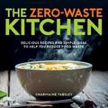 The Zero-Waste Kitchen | CHARMAINE YABSLEY | 2022 | englisch