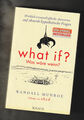 what if ? - Was wäre wenn ? * Randall Munroe * 2014
