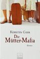 Die Mütter-Mafia von Gier, Kerstin | Buch | Zustand gut