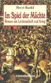 Im Spiel der Mächte: Roman um Leidenschaft und Krieg von Rankl, Horst