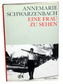 Annemarie Schwarzenbach - EINE FRAU ZU SEHEN