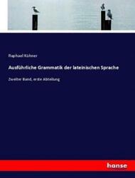 Ausführliche Grammatik der lateinischen Sprache Zweiter Band, erste Abteilu 3652