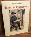 Hessisches Trachtenbuch (1. Band) : Ferdinand Justi als Darsteller und Erforsche