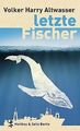Letzte Fischer von Volker Harry Altwasser | Buch | Zustand gut