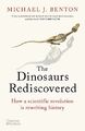 Die Dinosaurier wiederentdeckt: Wie eine wissenschaftliche Revolution die Geschichte umschreibt