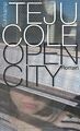 Open City: Roman von Cole, Teju | Buch | Zustand sehr gut
