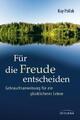 Für die Freude entscheiden | Kay Pollak | Taschenbuch | 224 S. | Deutsch | 2014