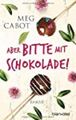 Aber bitte mit Schokolade! : Roman / Meg Cabot ; aus dem Amerikanischen von Marg