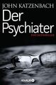 Der Psychiater Psychothriller Katzenbach, John, Anke Kreutzer und Eberhard Kreut