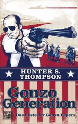 Gonzo Generation | Hunter S. Thompson | Das Beste der Gonzo-Papers | Taschenbuch