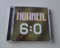 ALBUM CD HÖHNER - 6 : 0 mit  Wenn nicht jetzt wann dann? Here we go Dat Spell