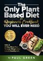 The Only Plant Based Diet For Beginners..., Green, Paul