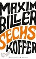 Biller, Maxim: Sechs Koffer - Kiepenheuer & Witsch 2018