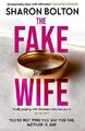 The Fake Wife: An absolutely grippin..., Bolton, Sharon