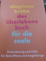 Diagnose Krebs – Das Überlebensbuch für die Seele: Orientierung und Hilfe für Be