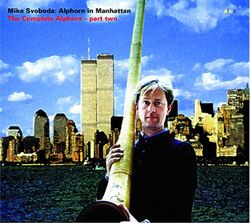 Mike Svoboda -Alphorn in Manhattan, d'c 9 (The Complete Alphorn II