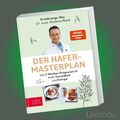 DER HAFER-MASTERPLAN | MATTHIAS RIEDL | Gesundheit - Energie - Ernährungs-Docs