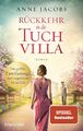 Rückkehr in die Tuchvilla: Roman (Die Tuchvilla-Saga, Band 4) Jacobs, Anne: