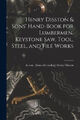 Henry Disston & Sons' Handbuch für Holzfäller. Keystone Säge, Werkzeug, Stahl und