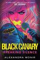 Black Canary: Breaking Silence: DC Icons schwarzer kanarischer Roman von Alexandra Monir (